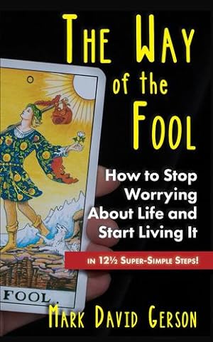 Seller image for The Way of the Fool: How to Stop Worrying About Life and Start Living It.in 12½ Super-Simple Steps [Soft Cover ] for sale by booksXpress
