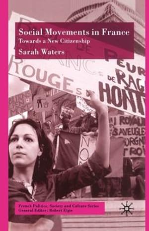 Seller image for Social Movements in France: Towards a New Citizenship (French Politics, Society and Culture) by Waters, S. [Paperback ] for sale by booksXpress