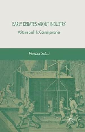 Seller image for Early Debates about Industry: Voltaire and His Contemporaries by Schui, F. [Paperback ] for sale by booksXpress
