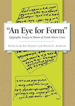 Imagen del vendedor de An Eye for Formâ  : Epigraphic Essays in Honor of Frank Moore Cross [Hardcover ] a la venta por booksXpress