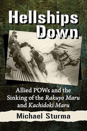 Seller image for Hellships Down: Allied POWs and the Sinking of the Rakuyo Maru and Kachidoki Maru [Soft Cover ] for sale by booksXpress