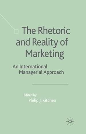 Imagen del vendedor de The Rhetoric and Reality of Marketing: An International Managerial Approach [Paperback ] a la venta por booksXpress