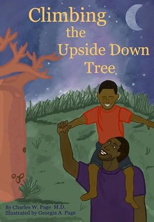 Seller image for Climbing the Upside Down Tree: An African Tale of Adventure, Courage, and Unconditional Love by Page MD, Charles W [Hardcover ] for sale by booksXpress