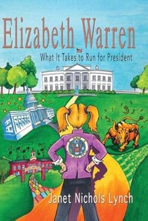Seller image for Elizabeth Warren: What It Takes to Run for President by Lynch, Janet Nichols [Paperback ] for sale by booksXpress