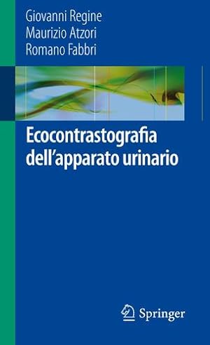 Immagine del venditore per Ecocontrastografia dell'apparato urinario (Italian Edition) by Regine, Giovanni, Atzori, Maurizio, Fabbri, Romano [Paperback ] venduto da booksXpress