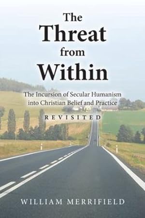 Bild des Verkufers fr The Threat from Within: The Incursion of Secular Humanism into Christian Belief and Practice Revisited [Soft Cover ] zum Verkauf von booksXpress
