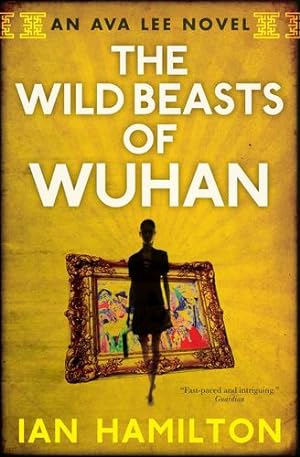 Seller image for The Wild Beasts of Wuhan: An Ava Lee Novel: Book 3 (An Ava Lee Novel, 3) by Hamilton, Ian [Paperback ] for sale by booksXpress