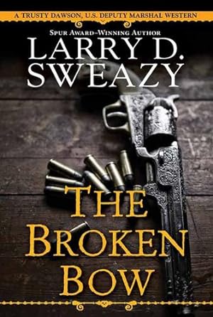 Seller image for The Broken Bow (Trusty Dawson, U.S. Deputy Marshal) by Sweazy, Larry D. [Mass Market Paperback ] for sale by booksXpress
