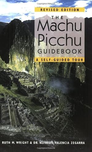 Immagine del venditore per The Machu Picchu Guidebook: A Self-Guided Tour by Ruth M. Wright, Alfredo Valencia Zegarra [Paperback ] venduto da booksXpress