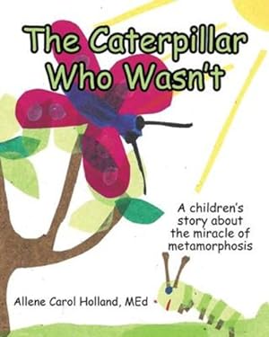 Bild des Verkufers fr The Caterpillar Who Wasn't: A children's story about the miracle of metamorphosis [Soft Cover ] zum Verkauf von booksXpress