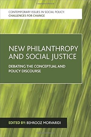Imagen del vendedor de New Philanthropy and Social Justice: Debating the Conceptual and Policy Discourse (Contemporary Issues in Social Policy: Challenges for Change) [Paperback ] a la venta por booksXpress
