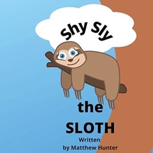 Immagine del venditore per Shy Sly the Sloth by Hunter, Matthew [Paperback ] venduto da booksXpress