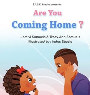 Bild des Verkufers fr Are You Coming Home?: Book 2 of Where's My Daddy? by Samuels, Jamiyl, Samuels, Tracy-Ann [Hardcover ] zum Verkauf von booksXpress