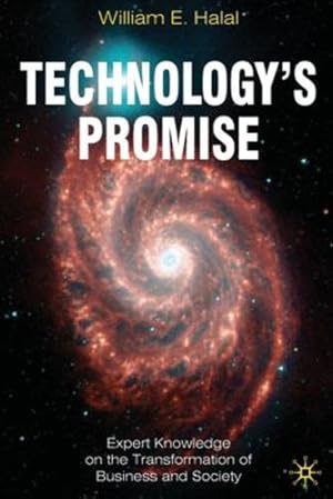 Seller image for Technology's Promise: Expert Knowledge on the Transformation of Business and Society by Halal, William E. [Paperback ] for sale by booksXpress