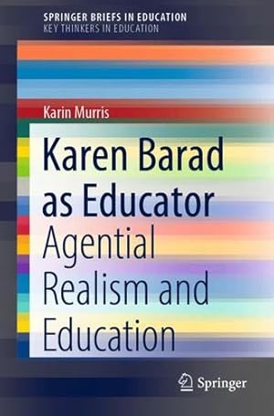 Seller image for Karen Barad as Educator: Agential Realism and Education (SpringerBriefs in Education) by Murris, Karin [Paperback ] for sale by booksXpress