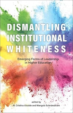 Bild des Verkufers fr Dismantling Institutional Whiteness: Emerging Forms of Leadership in Higher Education (Navigating Careers in Higher Education) [Hardcover ] zum Verkauf von booksXpress