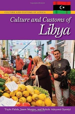 Seller image for Culture and Customs of Libya (Cultures and Customs of the World) by Morgan, Jason, Falola, Toyin, Oyeniyi, Bukola A. [Hardcover ] for sale by booksXpress