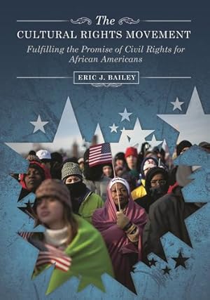 Immagine del venditore per The Cultural Rights Movement: Fulfilling the Promise of Civil Rights for African Americans by Bailey, Eric J. [Hardcover ] venduto da booksXpress