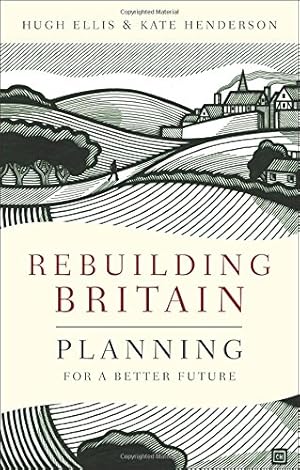 Bild des Verkufers fr Rebuilding Britain: Planning for a Better Future by Ellis, Hugh, Henderson, Kate [Paperback ] zum Verkauf von booksXpress