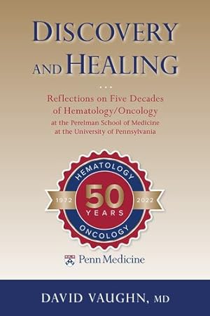 Seller image for Discovery and Healing: Reflections on Five Decades of Hematology/Oncology at the Perelman School of Medicine at the University of Pennsylvania by Vaughn, David [Paperback ] for sale by booksXpress