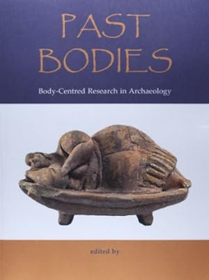 Seller image for Past Bodies: Body-Centered Research in Archaeology [Soft Cover ] for sale by booksXpress