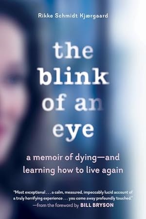 Imagen del vendedor de The Blink of an Eye: A Memoir of Dyingand Learning How to Live Again by Schmidt Kjaergaard, Rikke [Paperback ] a la venta por booksXpress