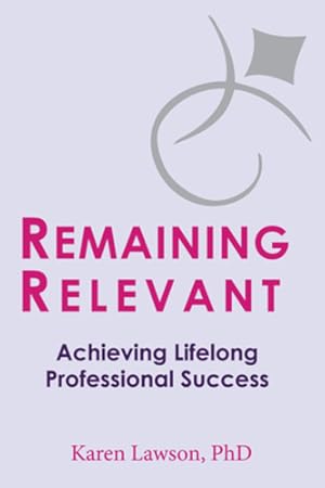 Seller image for Remaining Relevant: Achieving Lifelong Professional Success by Lawson PhD, Karen [Paperback ] for sale by booksXpress