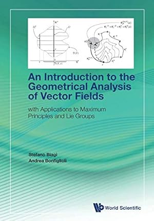 Seller image for Introduction To The Geometrical Analysis Of Vector Fields, An: With Applications To Maximum Principles And Lie Groups [Soft Cover ] for sale by booksXpress