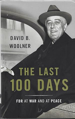 Bild des Verkufers fr The Last 100 Days: FDR at War and at Peace zum Verkauf von ELK CREEK HERITAGE BOOKS (IOBA)