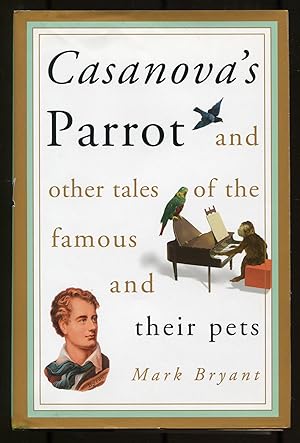 Bild des Verkufers fr Casanova's Parrot and Other Tales of the Famous and their Pets zum Verkauf von Between the Covers-Rare Books, Inc. ABAA