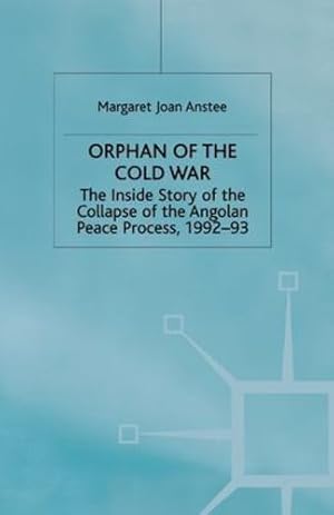 Bild des Verkufers fr Orphan of the Cold War: The Inside Story of the Collapse of the Angolan Peace Process, 1992-93 by Anstee, M. [Paperback ] zum Verkauf von booksXpress