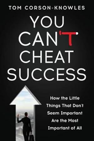 Bild des Verkufers fr You Can't Cheat Success: How the Little Things You Think Aren't Important Are The Most Important of All [Soft Cover ] zum Verkauf von booksXpress