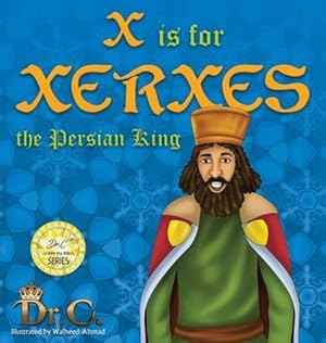 Seller image for X is for Xerxes the Persian King by White-Elliott, Dr Cassundra [Hardcover ] for sale by booksXpress