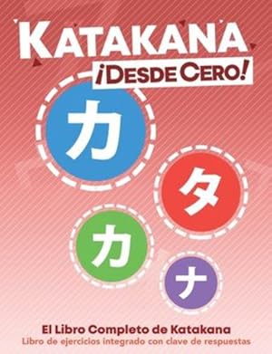 Seller image for Katakana  ¡Desde Cero!: El Libro Completo de Katakana con Ejercicios Integrados. (Escritura Japonesa  ¡Desde Cero!) (Spanish Edition) by Trombley, Mr George, Takenaka, Ms Yukari, Canedo, Mr Hugo [Paperback ] for sale by booksXpress