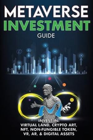 Image du vendeur pour Metaverse Investment Guide, Invest in Virtual Land, Crypto Art, NFT (Non Fungible Token), VR, AR & Digital Assets: Blockchain Gaming The Future of The . New Digital World (Metaverse Investing Books) [Soft Cover ] mis en vente par booksXpress