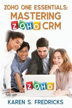 Bild des Verkufers fr Zoho One Essentials: Mastering Zoho CRM by Fredricks, Karen S [Paperback ] zum Verkauf von booksXpress