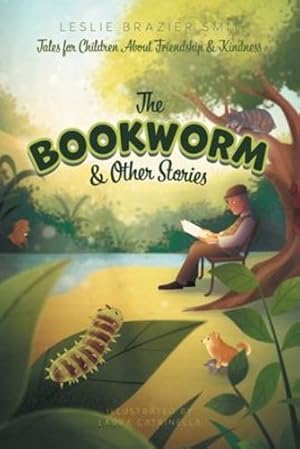 Seller image for The Bookworm and Other Stories: Tales for Children About Friendship and Kindness by Smit, Leslie Brazier [Paperback ] for sale by booksXpress