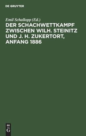 Image du vendeur pour Der Schachwettkampf zwischen Wilh. Steinitz und J. H. Zukertort, Anfang 1886 (German Edition) [Hardcover ] mis en vente par booksXpress