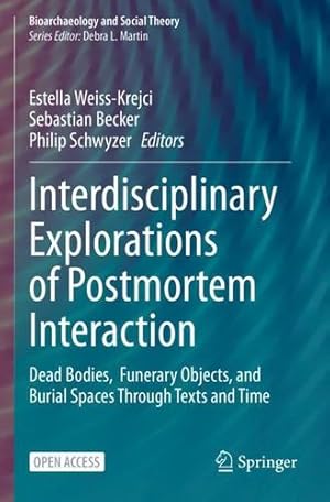 Bild des Verkufers fr Interdisciplinary Explorations of Postmortem Interaction: Dead Bodies, Funerary Objects, and Burial Spaces Through Texts and Time (Bioarchaeology and Social Theory) [Paperback ] zum Verkauf von booksXpress