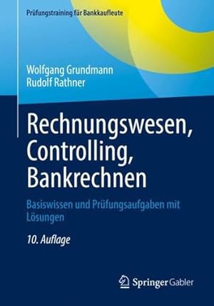 Seller image for Rechnungswesen, Controlling, Bankrechnen: Basiswissen und Pr ¼fungsaufgaben mit L ¶sungen (Pr ¼fungstraining f ¼r Bankkaufleute) (German Edition) by Grundmann, Wolfgang, Rathner, Rudolf [Paperback ] for sale by booksXpress