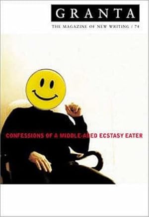 Seller image for Granta 74: Confessions of a Middle-aged Ecstacy-eater (Granta: The Magazine of New Writing) by Jack, Ian [Paperback ] for sale by booksXpress