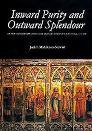 Seller image for Inward Purity and Outward Splendour: Death and Remembrance in the Deanery of Dunwich, Suffolk, 1370-1547 (Studies in the History of Medieval Religion) by Middleton-Stewart, Judith [Hardcover ] for sale by booksXpress