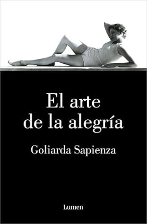 Imagen del vendedor de El arte de la alegr ­a / The Art of Joy (Spanish Edition) by Sapienza, Goliarda [Paperback ] a la venta por booksXpress