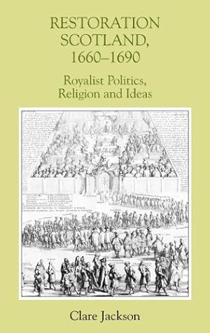 Immagine del venditore per Restoration Scotland, 1660-1690: Royalist Politics, Religion and Ideas (Studies in Early Modern Cultural, Political and Social History) by Jackson, Clare [Hardcover ] venduto da booksXpress