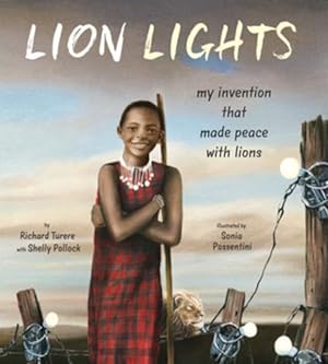 Seller image for Lion Lights: My Invention That Made Peace with Lions by Turere, Richard, Pollock, Shelly [Hardcover ] for sale by booksXpress