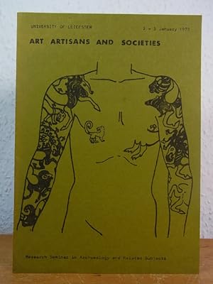Seller image for Art Artisans and Societies. Fifth Research Seminar in Archaeology and Related Subjects, University of Leicester, 3 - 5 January 1975 [Schedule] for sale by Antiquariat Weber