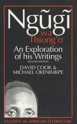 Seller image for Ngugi wa Thiong'o: An Exploration of His Writings (Studies in African Literature (Paperback)) by Cook, David, Okenimkpe, Michael [Paperback ] for sale by booksXpress