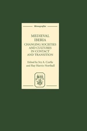 Image du vendeur pour Medieval Iberia: Changing Societies and Cultures in Contact and Transition (Monografías A) [Hardcover ] mis en vente par booksXpress