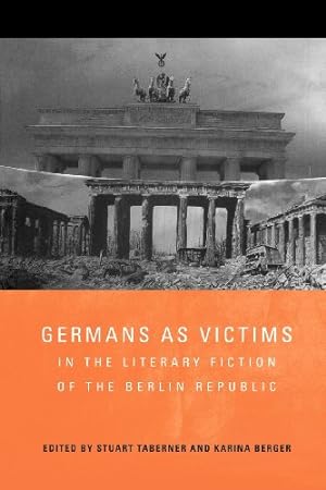 Seller image for Germans as Victims in the Literary Fiction of the Berlin Republic (Studies in German Literature Linguistics and Culture) [Paperback ] for sale by booksXpress