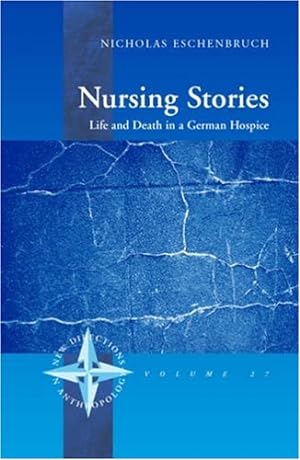 Immagine del venditore per Nursing Stories: Life and Death in a German Hospice (New Directions in Anthropology (27)) by Eschenbruch, Nicholas [Hardcover ] venduto da booksXpress